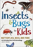 Insects and Bugs for Kids An Introduction to Entomology