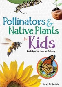 Pollinators and Native Plants for Kids: An Introduction to Botany
