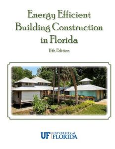 Energy Efficient Building Construction in Florida 11th ed
